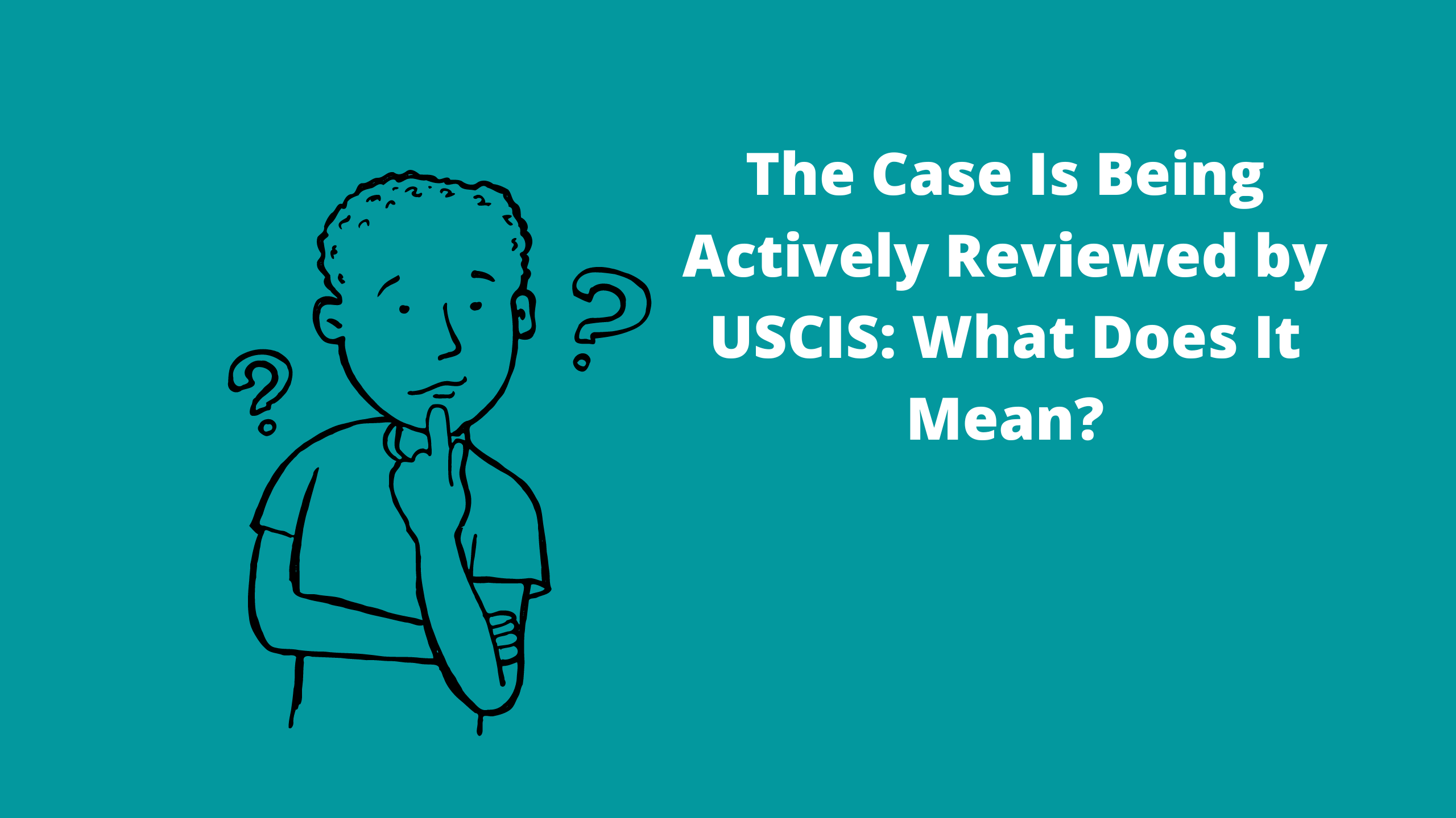 case is being actively reviewed by uscis i-485